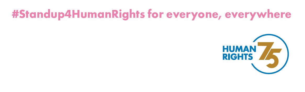 #Standup4HumanRights for everyone, everywhere - Human Rights 75 #Standup4HumanRights for everyone, everywhere - Human Rights 75